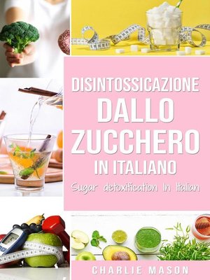 cover image of Disintossicazione dallo zucchero In italiano/ Sugar detoxification In Italian